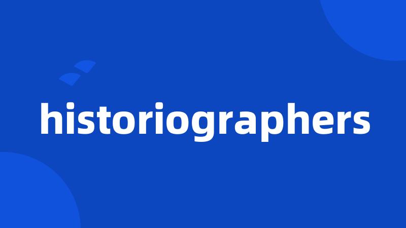 historiographers