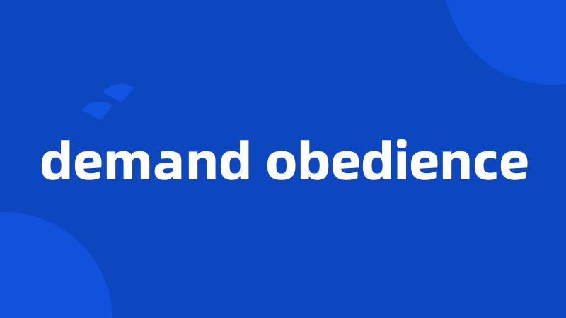 demand obedience
