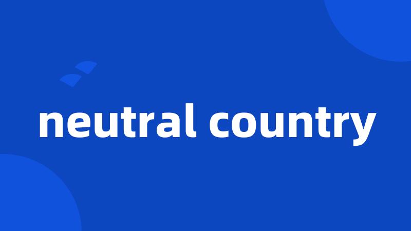 neutral country