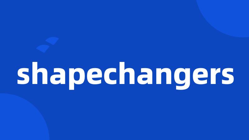 shapechangers