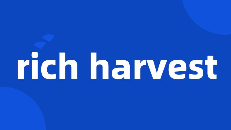 rich harvest