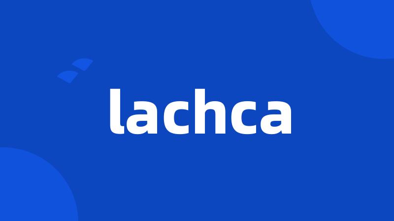 lachca