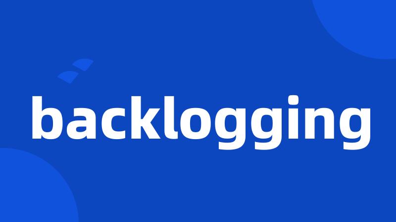 backlogging