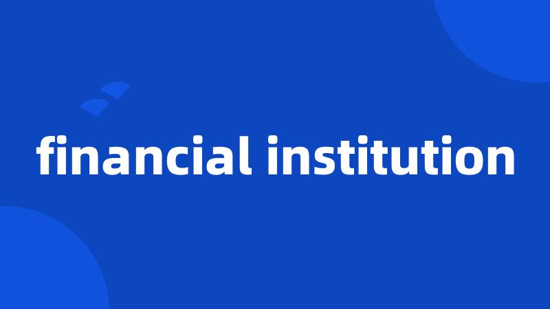 financial institution