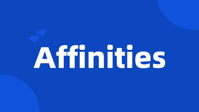 Affinities