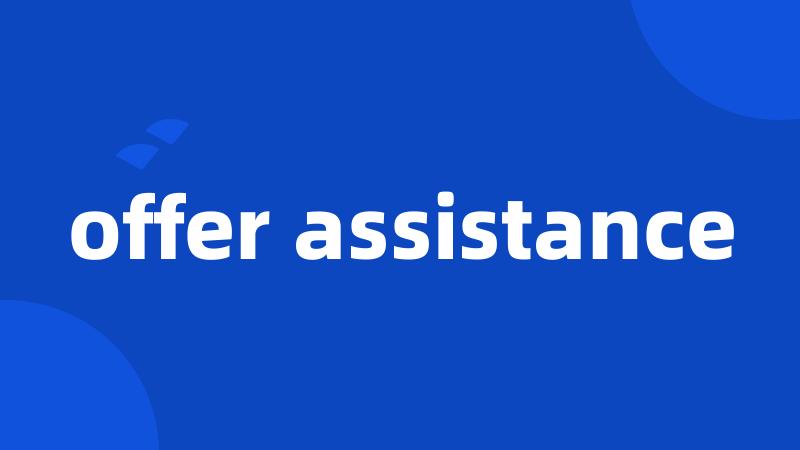 offer assistance