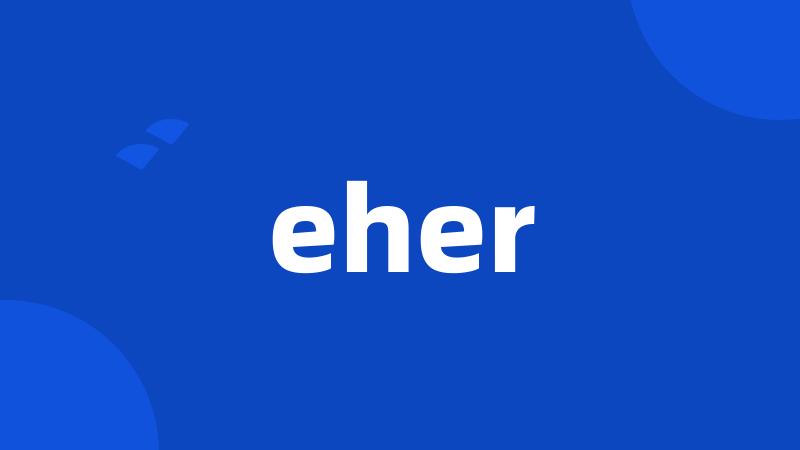 eher