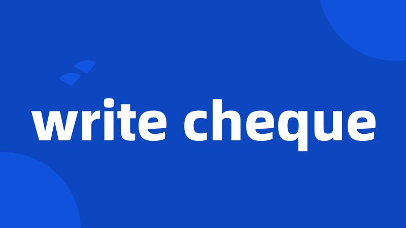 write cheque