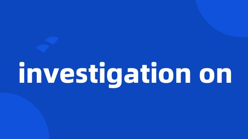 investigation on