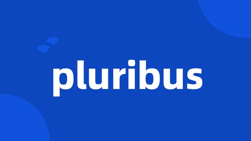 pluribus