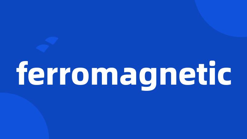 ferromagnetic