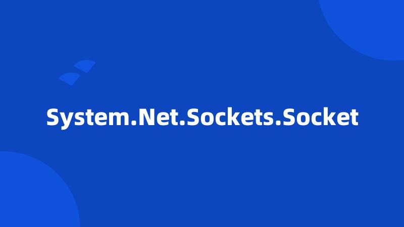 System.Net.Sockets.Socket