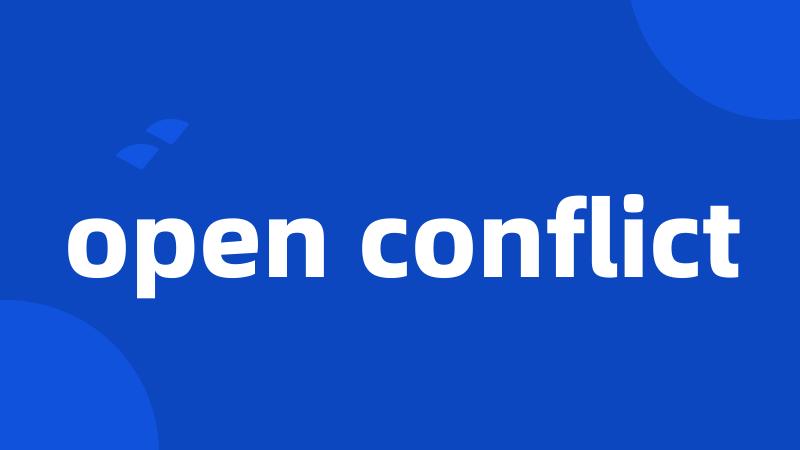 open conflict