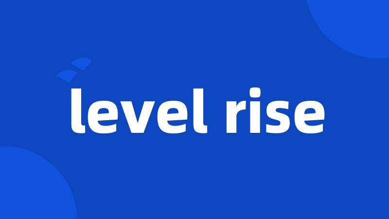 level rise