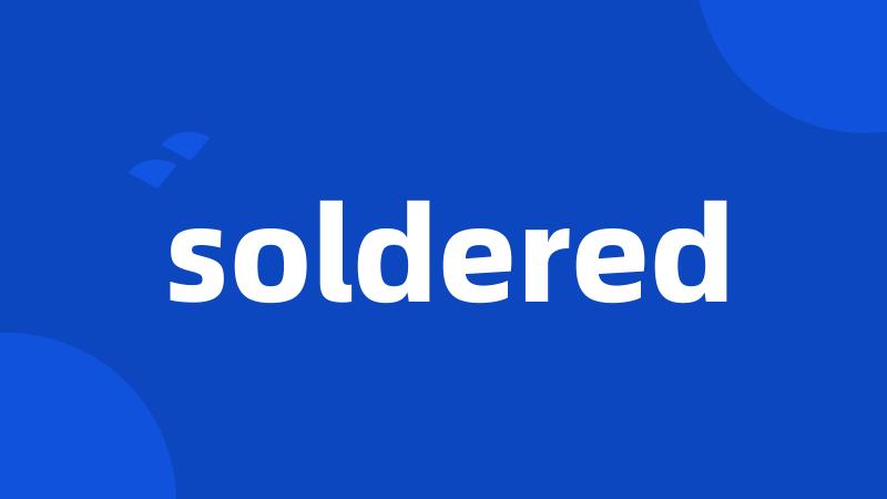 soldered