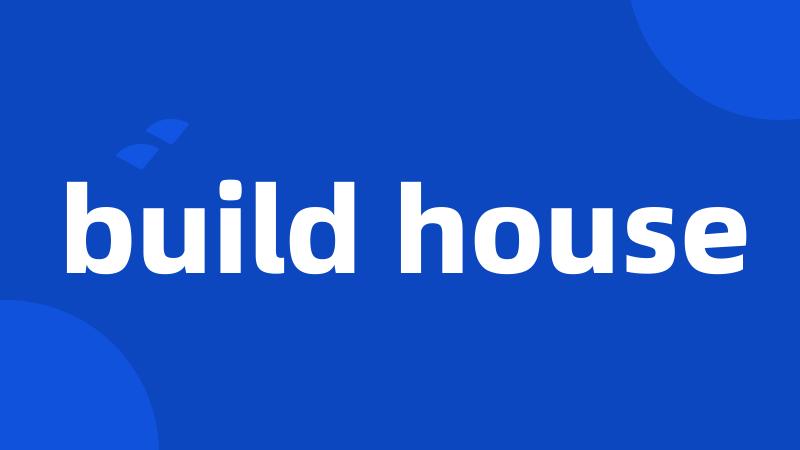 build house