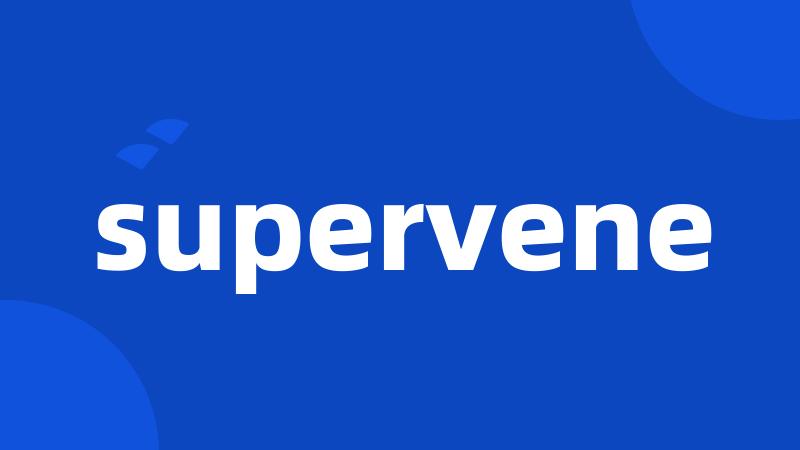 supervene