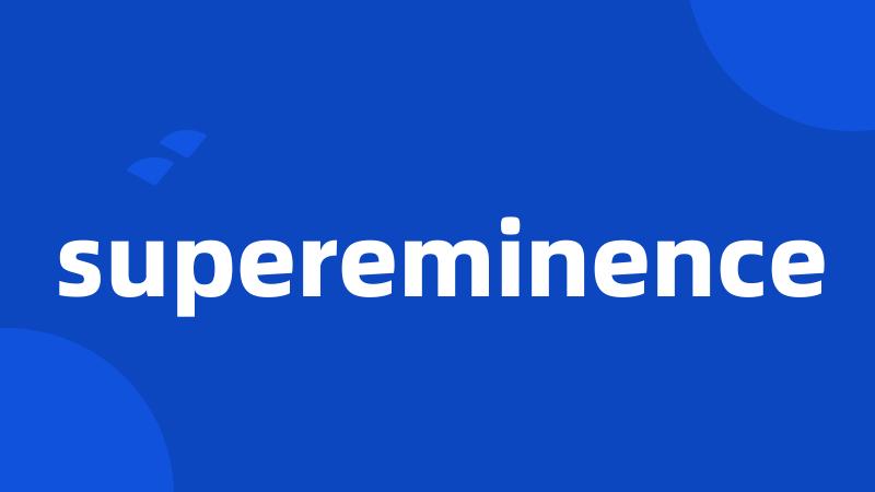 supereminence