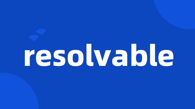 resolvable