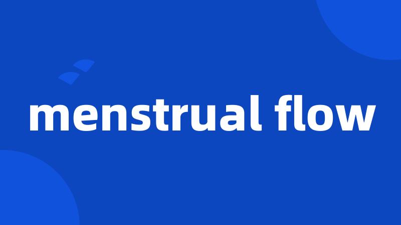 menstrual flow