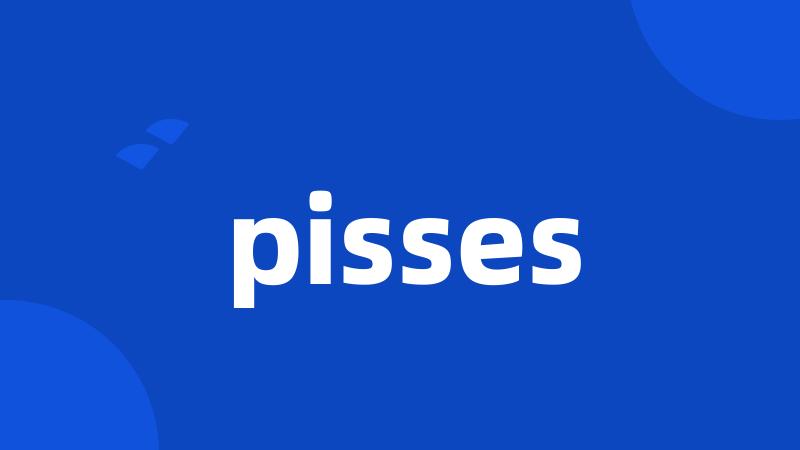 pisses