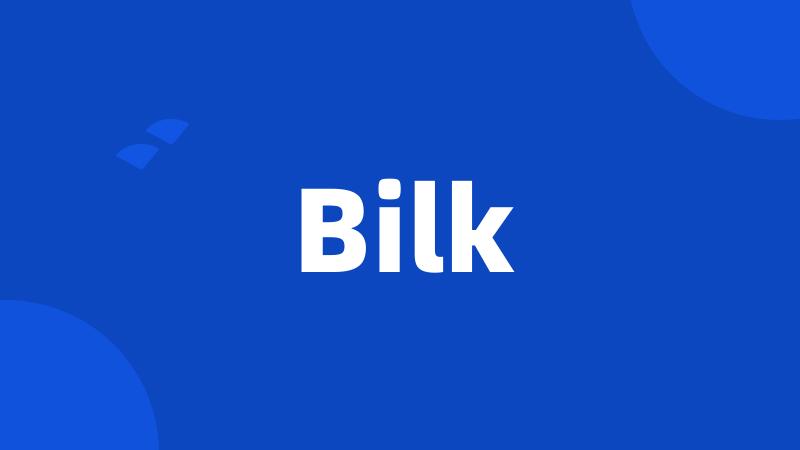 Bilk