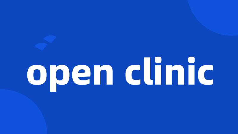 open clinic