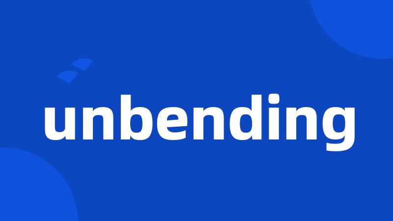 unbending