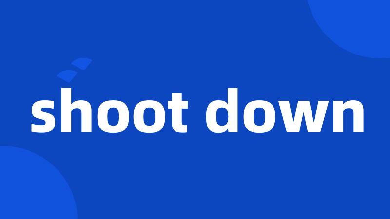 shoot down