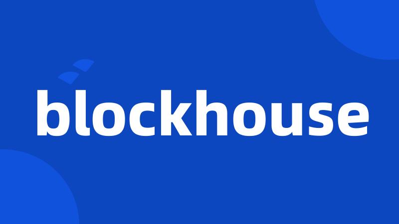 blockhouse