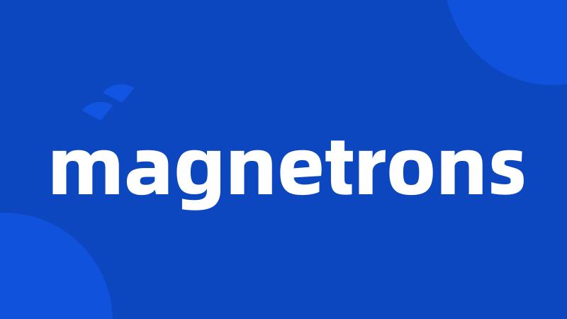 magnetrons