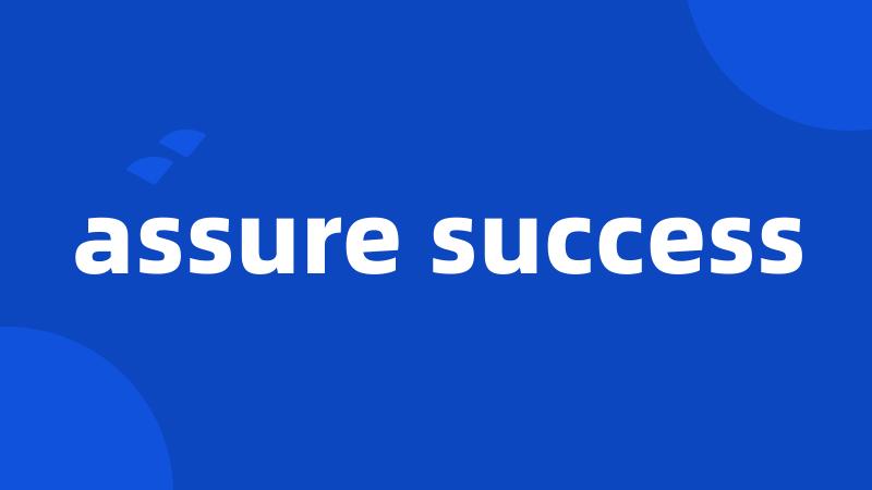 assure success