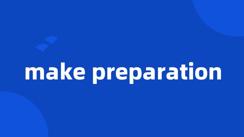 make preparation