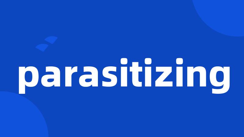 parasitizing