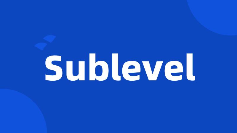 Sublevel