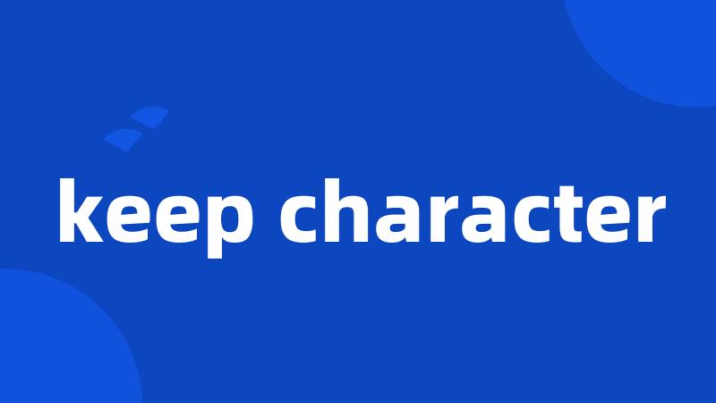 keep character