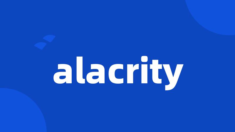 alacrity