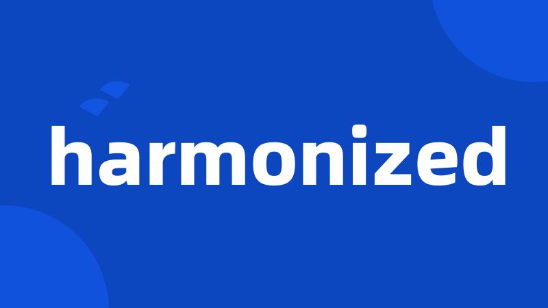 harmonized