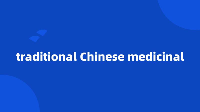 traditional Chinese medicinal