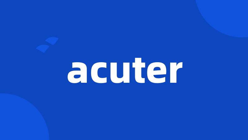 acuter