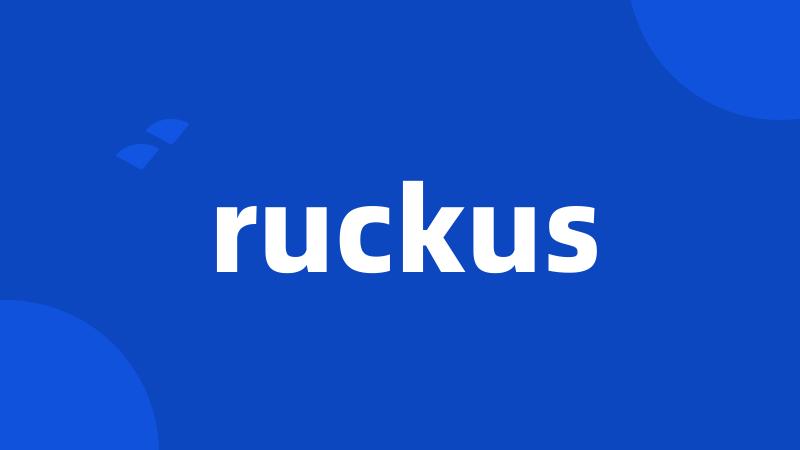 ruckus