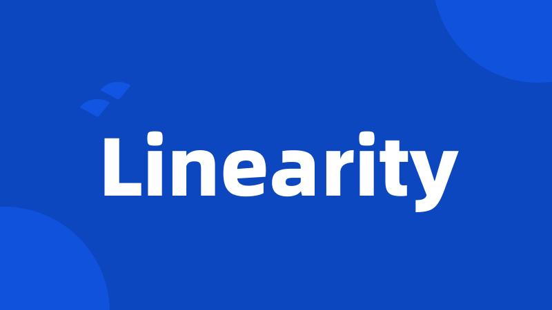 Linearity