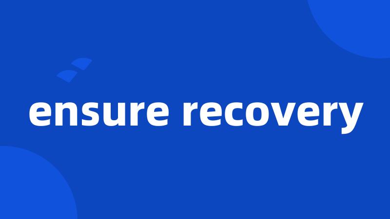 ensure recovery