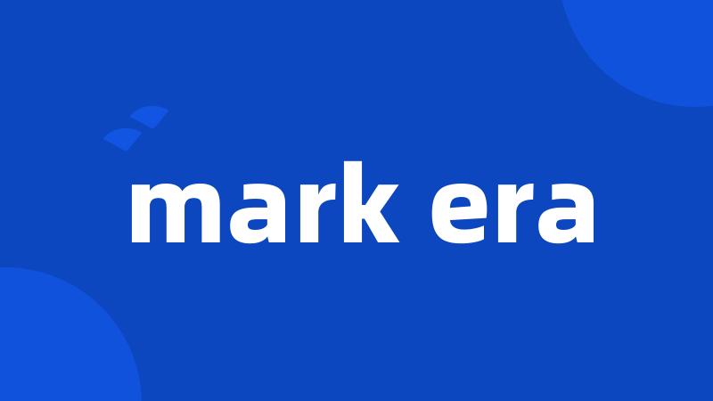 mark era