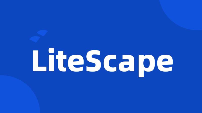LiteScape