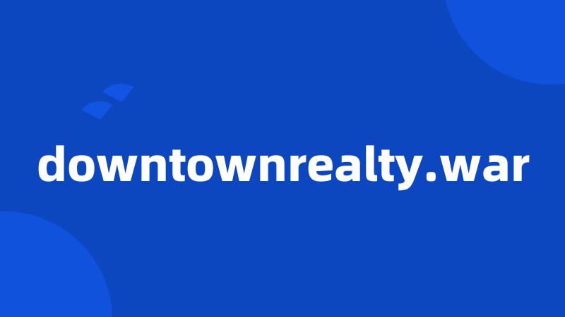 downtownrealty.war