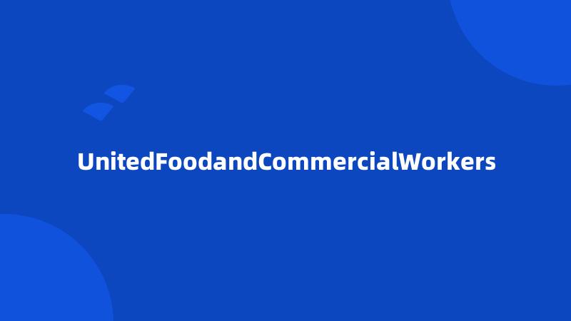 UnitedFoodandCommercialWorkers