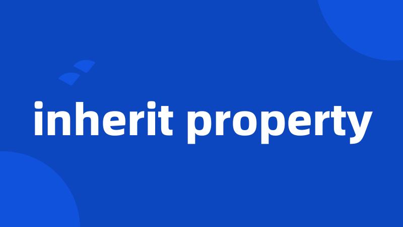 inherit property