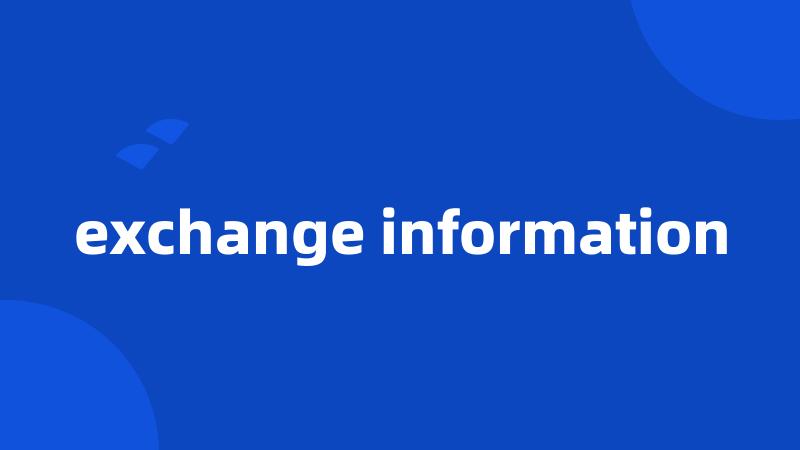 exchange information