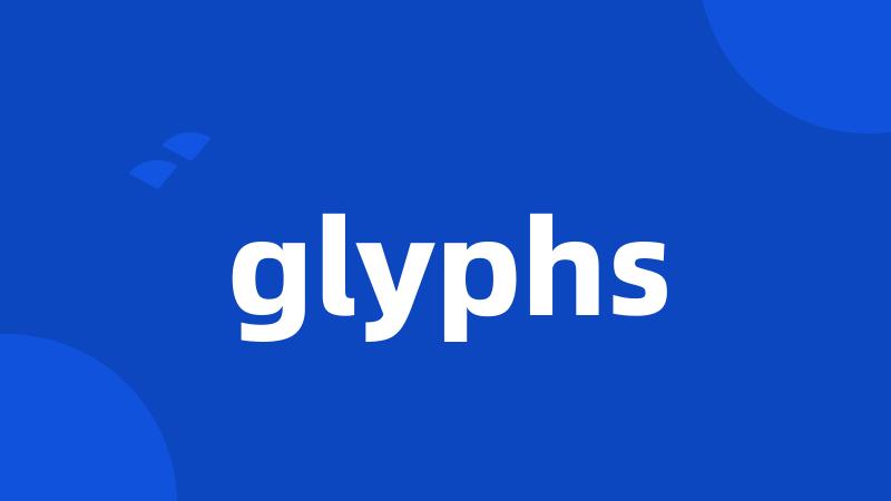 glyphs